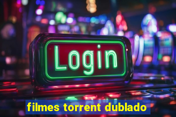 filmes torrent dublado